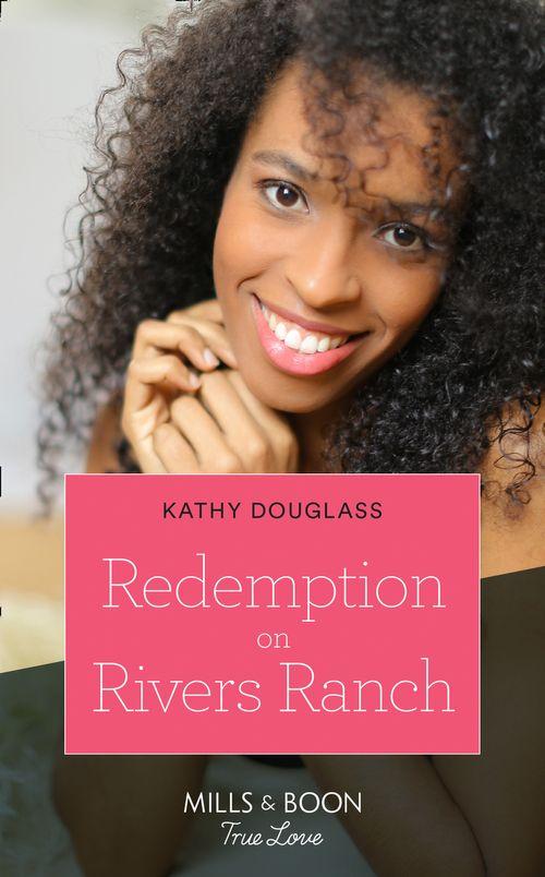 Redemption On Rivers Ranch (Mills & Boon True Love) (Sweet Briar Sweethearts, Book 9) (9780008910310)