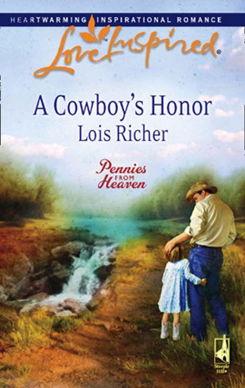 Pennies From Heaven - A Cowboy&#39;s Honor (Mills &amp; Boon Love Inspired) (Pennies From Heaven, Book 3): First edition