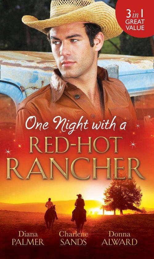 One Night with a Red-Hot Rancher: Tough to Tame / Carrying the Rancher&#39;s Heir / One Dance with the Cowboy: First edition