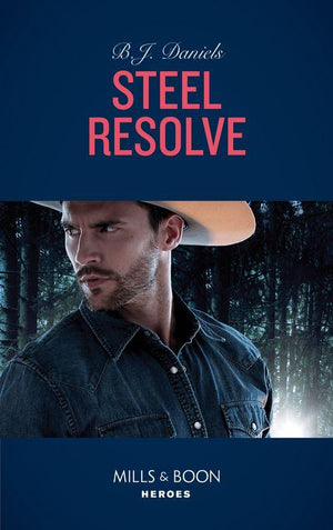Cardwell Ranch: Montana Legacy - Steel Resolve (Mills &amp; Boon Heroes) (Cardwell Ranch: Montana Legacy, Book 1)