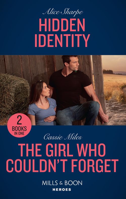 Hidden Identity: Hidden Identity / The Girl Who Couldn&#39;t Forget (Mills &amp; Boon Heroes)