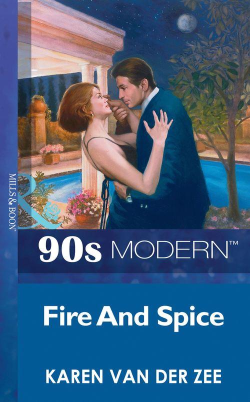 Fire And Spice (Mills &amp; Boon Vintage 90s Modern): First edition