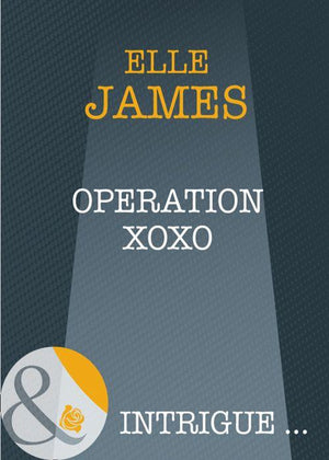 Operation Xoxo (Mills &amp; Boon Intrigue): First edition