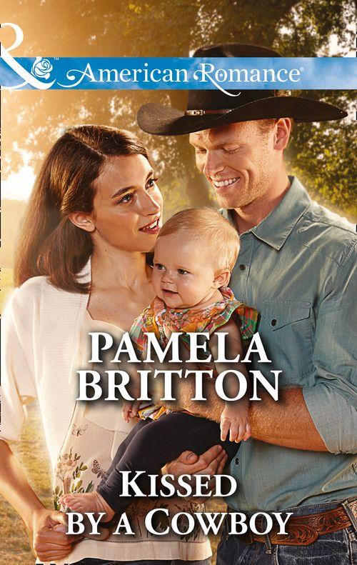 Kissed by a Cowboy (Mills &amp; Boon American Romance): First edition