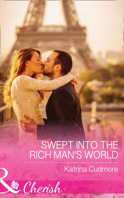 Swept Into The Rich Man&#39;s World (Mills &amp; Boon Cherish)