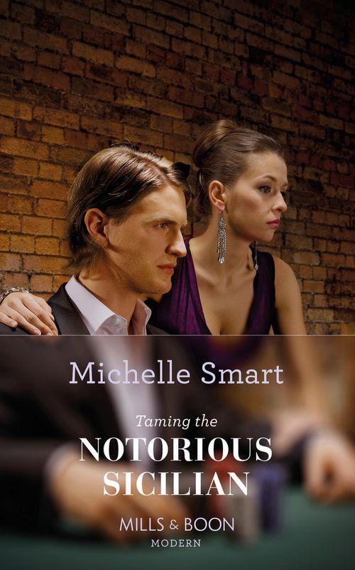 The Irresistible Sicilians - Taming the Notorious Sicilian (Mills &amp; Boon Modern) (The Irresistible Sicilians, Book 3): First edition