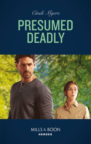 The Ranger Brigade: Rocky Mountain Manhunt - Presumed Deadly (Mills &amp; Boon Heroes) (The Ranger Brigade: Rocky Mountain Manhunt, Book 4)