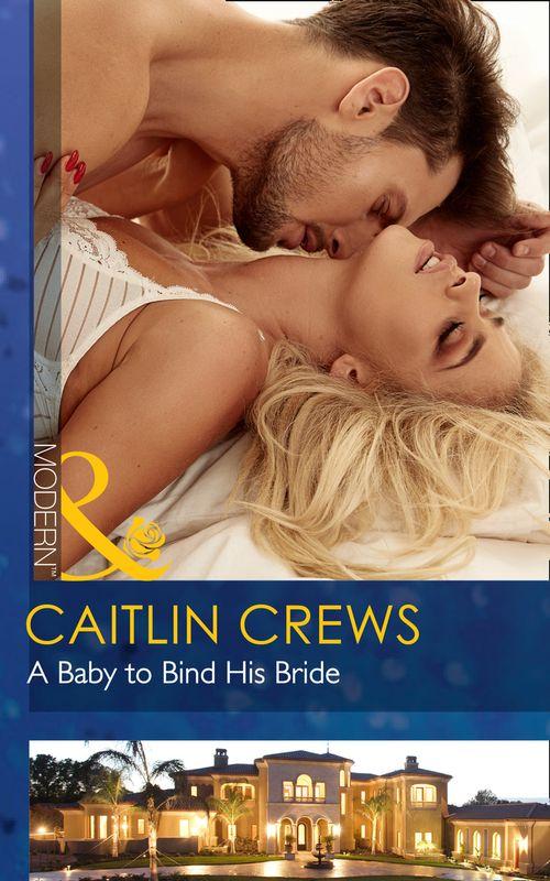 A Baby To Bind His Bride (Mills & Boon Modern) (One Night With Consequences, Book 37) (9781474071604)