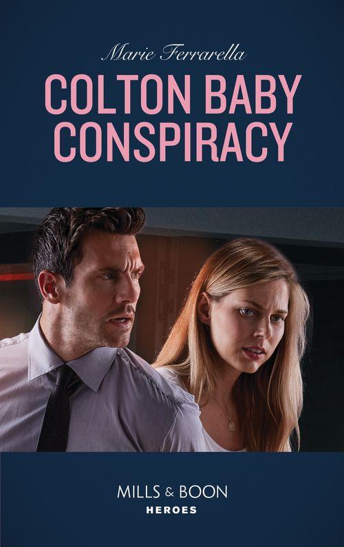 The Coltons of Mustang Valley - Colton Baby Conspiracy (Mills &amp; Boon Heroes) (The Coltons of Mustang Valley, Book 1)