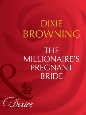 Texas Cattleman&#39;s Club: The Last - The Millionaire&#39;s Pregnant Bride (Mills &amp; Boon Desire) (Texas Cattleman&#39;s Club: The Last, Book 1): First edition