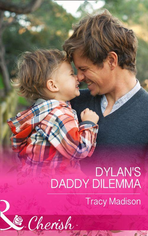 The Colorado Fosters - Dylan&#39;s Daddy Dilemma (Mills &amp; Boon Cherish) (The Colorado Fosters, Book 4): First edition