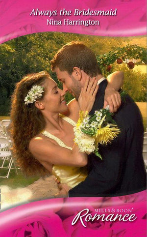 Always the Bridesmaid (Mills &amp; Boon Romance): First edition