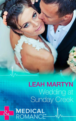 Wedding At Sunday Creek (Mills &amp; Boon Medical): First edition