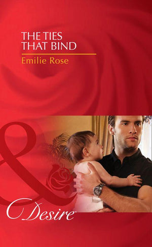 The Ties That Bind (Mills & Boon Desire) (Billionaires and Babies, Book 28): First edition (9781408977835)