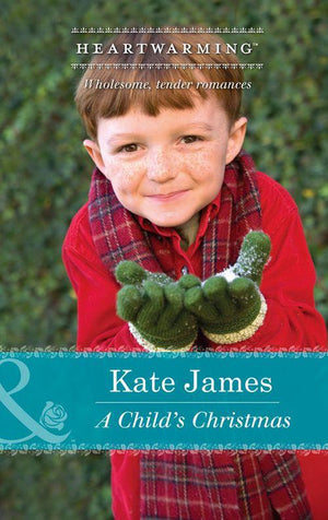 A Child&#39;s Christmas (Mills &amp; Boon Heartwarming): First edition