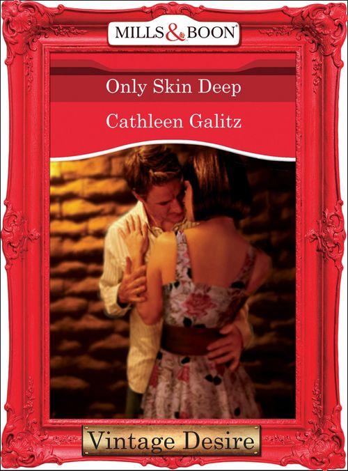 Only Skin Deep (Mills &amp; Boon Desire): First edition