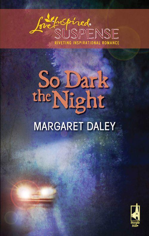 So Dark The Night (Mills &amp; Boon Love Inspired): First edition
