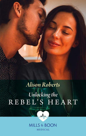 Unlocking The Rebel&#39;s Heart (Mills &amp; Boon Medical)
