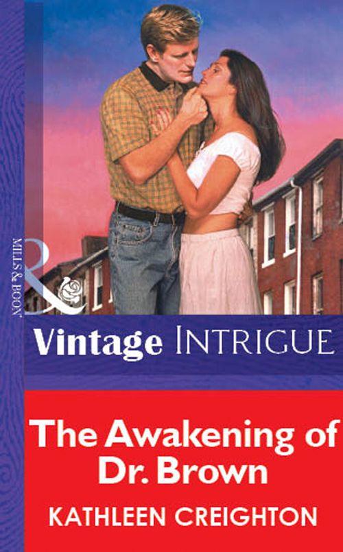 The Awakening Of Dr. Brown (Mills &amp; Boon Vintage Intrigue): First edition