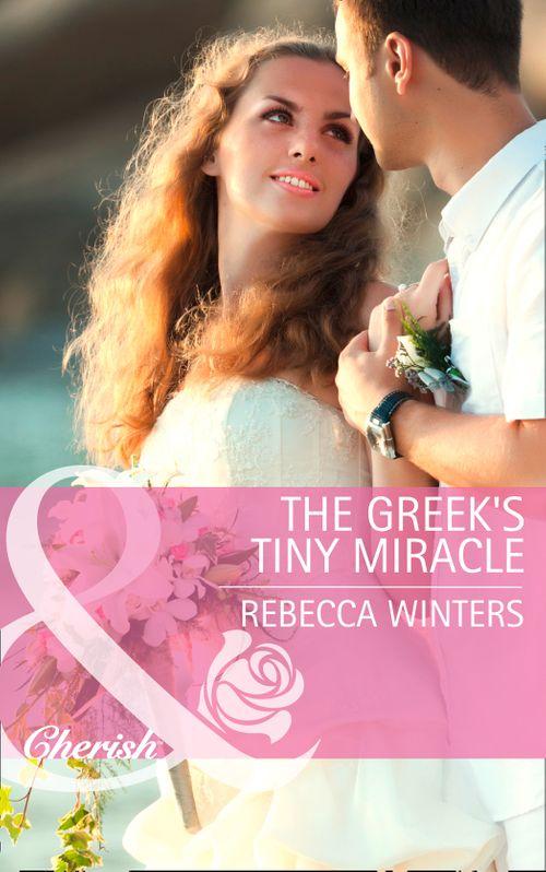 The Greek's Tiny Miracle (Mills & Boon Cherish): First edition (9781472047533)
