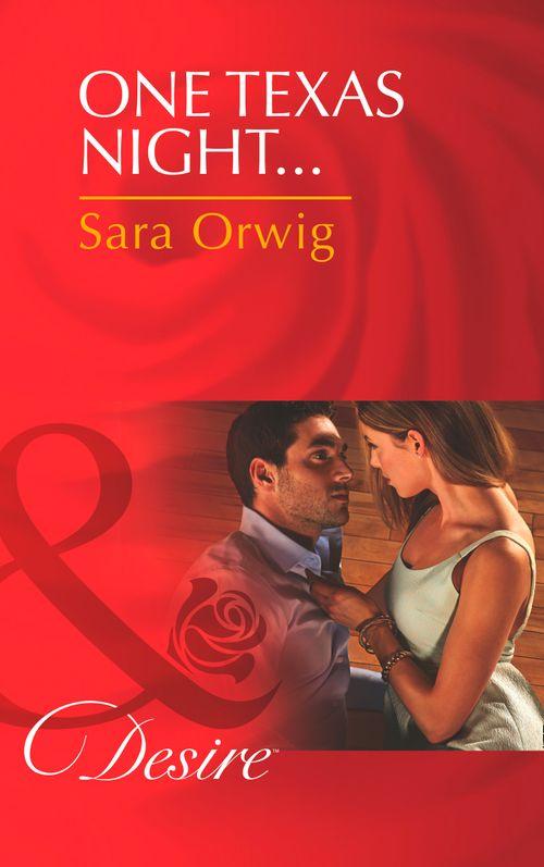 Lone Star Legacy - One Texas Night... (Mills &amp; Boon Desire) (Lone Star Legacy, Book 4): First edition