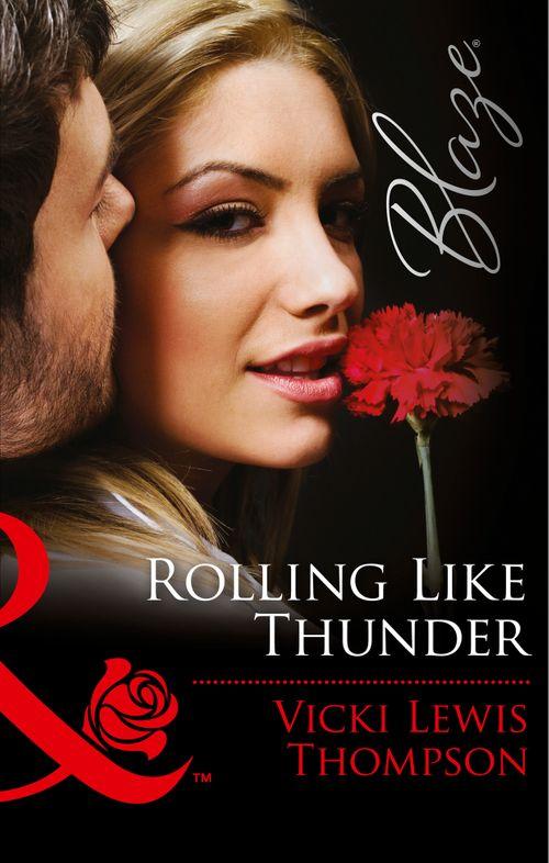 Thunder Mountain Brotherhood - Rolling Like Thunder (Mills &amp; Boon Blaze) (Thunder Mountain Brotherhood, Book 3): First edition