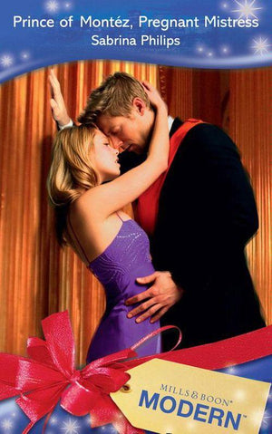 Prince Of Montéz, Pregnant Mistress (Mills & Boon Modern): First edition (9781408913024)