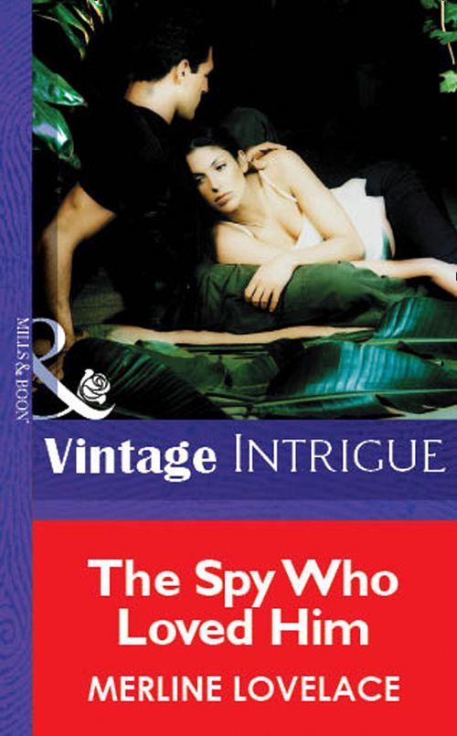 The Spy Who Loved Him (Mills &amp; Boon Vintage Intrigue): First edition