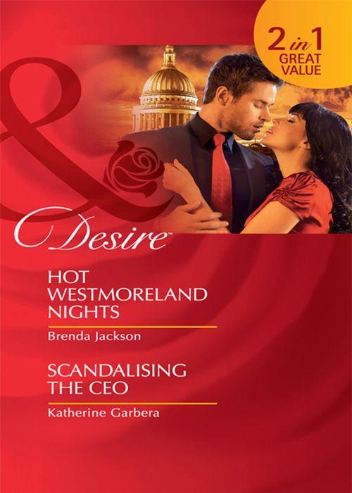 Hot Westmoreland Nights / Scandalising the CEO: Hot Westmoreland Nights / Scandalizing the CEO (Mills &amp; Boon Desire): First edition