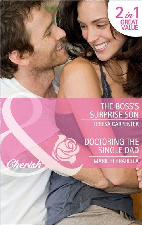 The Boss&#39;s Surprise Son / Doctoring the Single Dad: The Boss&#39;s Surprise Son / Doctoring the Single Dad (Mills &amp; Boon Cherish): First edition
