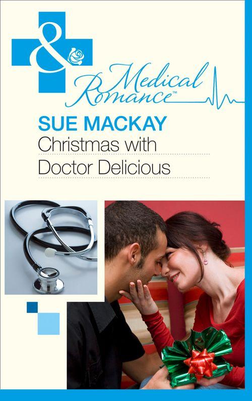 Christmas With Dr Delicious (Mills &amp; Boon Medical): First edition