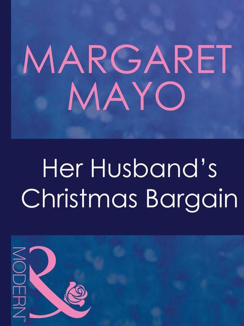 Marriage and Mistletoe - Her Husband&#39;s Christmas Bargain (Mills &amp; Boon Modern) (Marriage and Mistletoe, Book 1): First edition