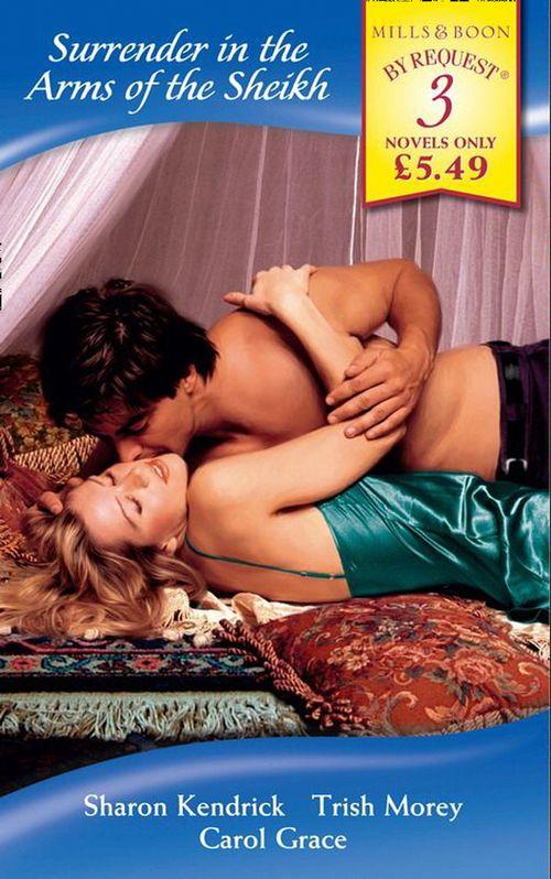 Surrender in the Arms of the Sheikh: Exposed: The Sheikh&#39;s Mistress / Stolen by the Sheikh / Fit For a Sheikh (Mills &amp; Boon By Request): First edition