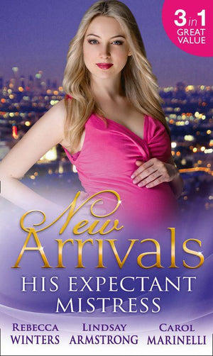 New Arrivals: His Expectant Mistress: Accidentally Pregnant! / One-Night Pregnancy / One Tiny Miracle... (Mills &amp; Boon M&amp;B): First edition