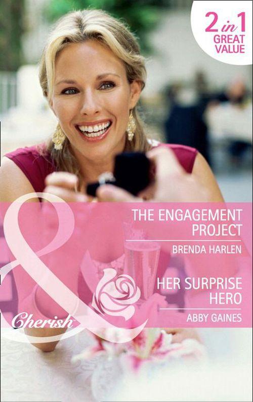 The Engagement Project / Her Surprise Hero: The Engagement Project / Her Surprise Hero (Mills &amp; Boon Cherish): First edition