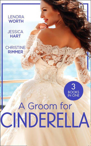 A Groom For Cinderella: Hometown Princess / Ordinary Girl in a Tiara / The Prince&#39;s Cinderella Bride