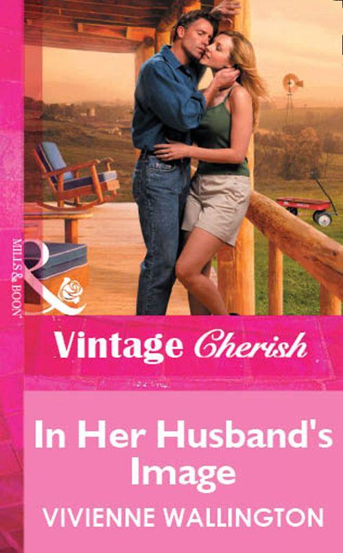 In Her Husband&#39;s Image (Mills &amp; Boon Vintage Cherish): First edition