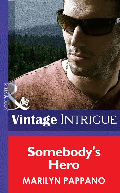 Somebody&#39;s Hero (Mills &amp; Boon Intrigue): First edition