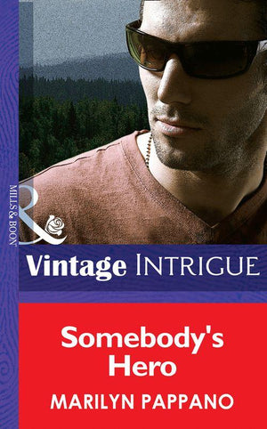 Somebody&#39;s Hero (Mills &amp; Boon Intrigue): First edition