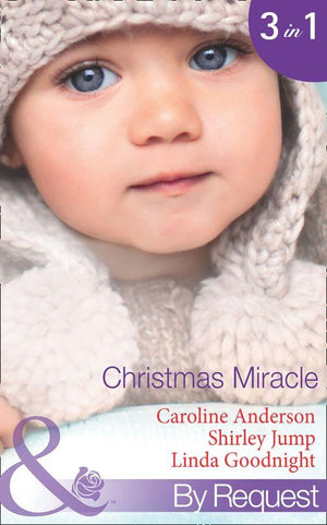 Christmas Miracle: Their Christmas Family Miracle (Christmas, Book 32) / A Princess for Christmas (Christmas Treats, Book 1) / Jingle-Bell Baby (Christmas Treats, Book 3) (Mills &amp; Boon By Request): First edition