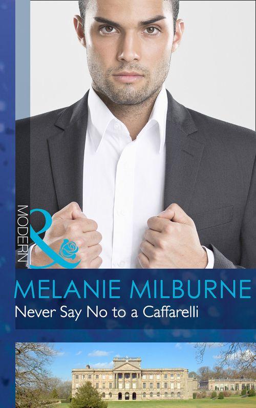 Never Say No to a Caffarelli (Mills & Boon Modern) (Those Scandalous Caffarellis, Book 1): First edition (9781472002419)
