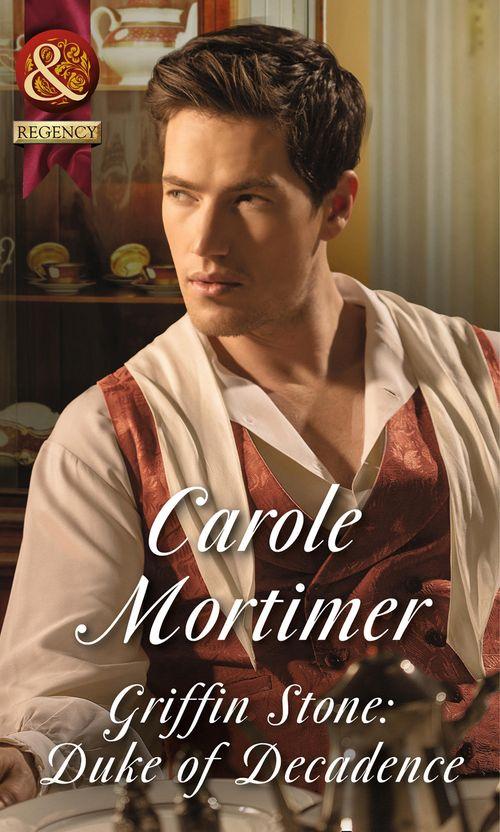 Dangerous Dukes - Griffin Stone: Duke of Decadence (Mills &amp; Boon Historical) (Dangerous Dukes, Book 5): First edition