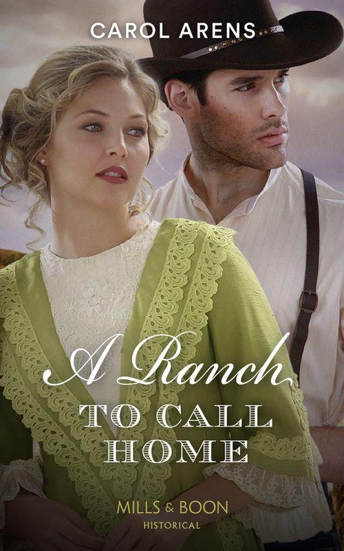 A Ranch To Call Home (Mills &amp; Boon Historical)