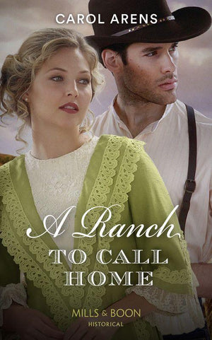 A Ranch To Call Home (Mills &amp; Boon Historical)