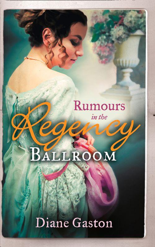 Rumours in the Regency Ballroom: Scandalising the Ton / Gallant Officer, Forbidden Lady: First edition