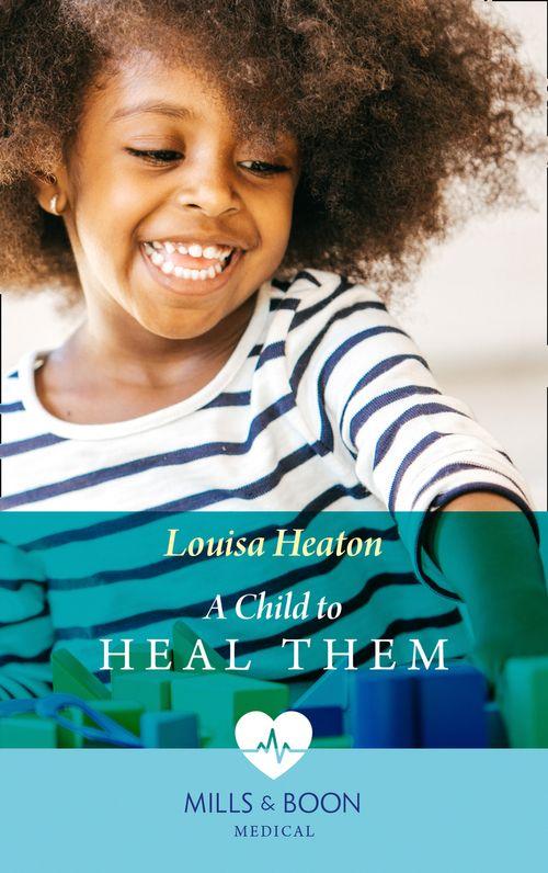 A Child To Heal Them (Mills &amp; Boon Medical)