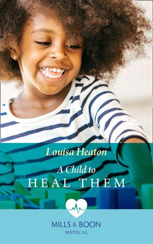 A Child To Heal Them (Mills &amp; Boon Medical)