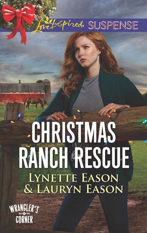 Wrangler&#39;s Corner - Christmas Ranch Rescue (Mills &amp; Boon Love Inspired Suspense) (Wrangler&#39;s Corner, Book 5)