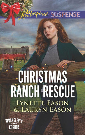 Wrangler&#39;s Corner - Christmas Ranch Rescue (Mills &amp; Boon Love Inspired Suspense) (Wrangler&#39;s Corner, Book 5)