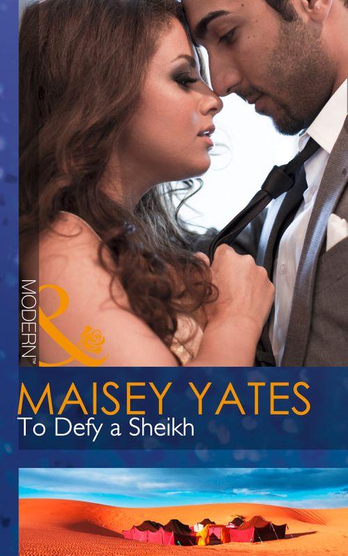 To Defy A Sheikh (Mills &amp; Boon Modern): First edition